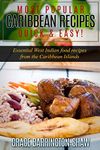 Most Popular Caribbean Recipes Quick & Easy!: Essential West Indian Food Recipes from the Caribbean Islands (Caribbean recipes, Caribbean recipes old ... recipes cookbook, West Indian cooking)