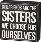 Primitives by Kathy Box Sign, Girlfriends are the Sisters We Choose for Ourselves, Sweet Friendship Gift for Bridesmaid, Maid of Honor, Birthday Girl, BFF, Wood, 5" Square