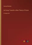 An Essay Towards a New Theory of Vision: in large print