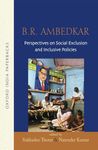 B.R. AMBEDKAR: PERSPECTIVES ON SOCIAL EXCLUSION AND INCLUSIVE POLICIES