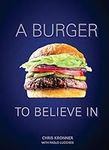 A Burger to Believe In: Recipes and