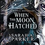 When the Moon Hatched: A Novel