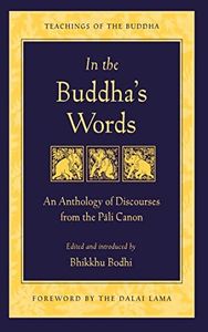 In the Buddha's Words: An Anthology of Discourses from the Pali Canon (The Teachings of the Buddha)