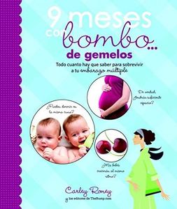 9 meses con bombo... de gemelos: Todo cuanto hay que saber para sobrevivir a tu embarazo múltiple (Embarazo, bebé y crianza)