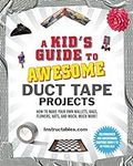 A Kid's Guide to Awesome Duct Tape 