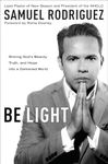 Be Light: Shining God's Beauty, Truth, and Hope into a Darkened World