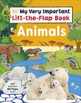 My Very Important Lift-the-Flap Book: Animals: With More Than 80 Flaps to Lift