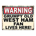 Metal Sign Plaque Print Poster Funny Warning Grumpy Old West Ham Fan Lives Here Gift Dad Man Cave Shed Home Bar Ref4664 (8x6 inches (Approx) 20cmx15cm)