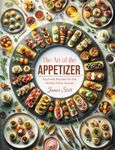 The Art of the Appetizer: Gourmet Recipes for the Perfect Party Spread (Culinary Chronicles, Cooking with Passion)