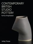 Contemporary British Studio Pottery: Forms of Expression (Ceramics)