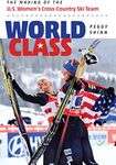 World Class: The Making of the U.S. Women's Cross-Country Ski Team