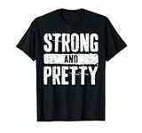 Strong And Pretty T-Shirt Strongman Gym Workout Shirt T-Shirt