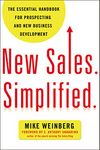 New Sales. Simplified.: The Essential Handbook for Prospecting and New Business Development