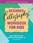 Beginner Calligraphy Workbook for Kids: Easy, Step-by-Step Practice