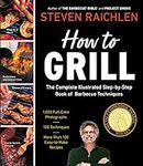 How to Grill: The Complete Illustra