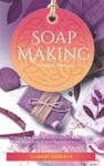 Soap Making Business Startup: Step-by-Step Guide to Start, Grow and Run your Own Home-based Soap Company in as Little as 30 days