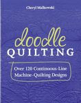 Doodle Quilting: Over 120 Continuous-Line Machine-Quilting Designs