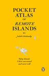 Pocket Atlas of Remote Islands: Fifty Islands I Have Not Visited and Never Will