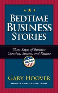 Bedtime Business Stories: Short Sagas of Business Creation, Success, and Failure