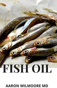 FISH OIL: Everything you should know about the Anti-Inflammatory to its consumption,health benefit and production.