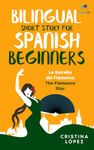 La Estrella del Flamenco. Bilingual Short Story for Spanish Beginners.