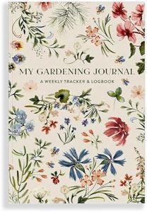 My Gardening Journal: A Weekly Tracker and Logbook for Planning Your Garden