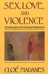 Sex, Love & Violence: Strategies for Transformation