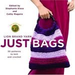 Lion Brand Yarn: Just Bags: 30 Patterns to Knit and Crochet