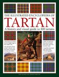 The Illustrated Encyclopedia of Tartan: A History and Visual Guide to 400 Tartans