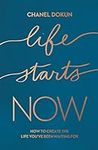 Life Starts Now: How to Create the 