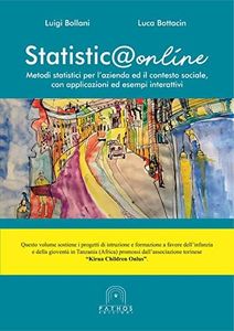 Statistica online. Metodi statistici per l’azienda ed il contesto sociale, con applicazioni ed esempi interattivi