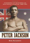 Peter Jackson: A Biography of the Australian Heavyweight Champion, 1860–1901