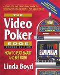 Video Poker Edge: How to Play Smart and Bet Right: How to Play Smart and Bet Right a Complete and Easy-to-Use Guide to Winning Strategies & Rules for Video Poker