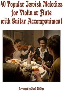 40 Popular Jewish Melodies for Violin or Flute with Guitar Accompaniment