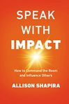 Speak with Impact: How to Command the Room and Influence Others