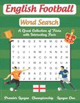 English Football Word Search: Word Game Themed Puzzle Book with Interesting Facts and Trivia | Large Print Activity Book for Adults | Brain Game for Premier League 2021 Lovers | Gift for Dad