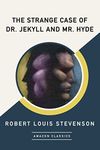 The Strange Case of Dr. Jekyll and Mr. Hyde (AmazonClassics Edition)