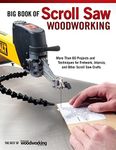 Big Book of Scroll Saw Woodworking: More Than 60 Projects and Techniques for Fretwork, Intarsia & Other Scroll Saw Crafts