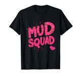 Women Mud Run Squad Girls Muddy Mudding Running Team ATV T-Shirt