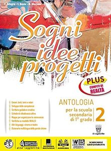 Sogni, idee, progetti. Plus. Antologia per la scuola secondaria di 1° grado. Volume 2.: Vol. 2