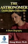 The Astronomer Cecilia Payne-Gaposchkin – A Short Biography: Astronomy Pioneer (30 Minute Book Series)