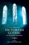 The Victorian Gothic: An Edinburgh Companion (Edinburgh Companions to the Gothic)