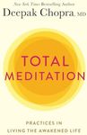 Total Meditation: Practices in Living the Awakened Life
