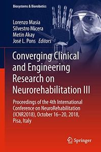 Converging Clinical and Engineering Research on Neurorehabilitation III: Proceedings of the 4th International Conference on NeuroRehabilitation (ICNR2018), ... Italy (Biosystems & Biorobotics Book 21)