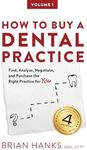 How to Buy a Dental Practice: A Step-by-step Guide to Finding, Analyzing, and Purchasing the Right Practice For You