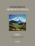 The Big Book Of Armenian Songs: Armenian Composers of XVIII- XX Centuries