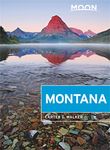 Moon Montana (First Edition): Scenic Drives, Outdoor Adventures, Wildlife Viewing (Moon Travel Guides)