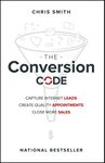 The Conversion Code: Capture Internet Leads, Create Quality Appointments, Close More Sales