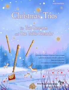 Christmas Trios for Two Descant (Soprano) and One Treble (Alto) Recorder: 23 Traditional Christmas Carols arranged especially for three Recorders - easy to intermediate standard. All are in easy keys.