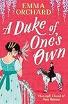 A Duke of One's Own: A BRAND NEW gorgeously funny, spicy Regency romance from Emma Orchard for 2024